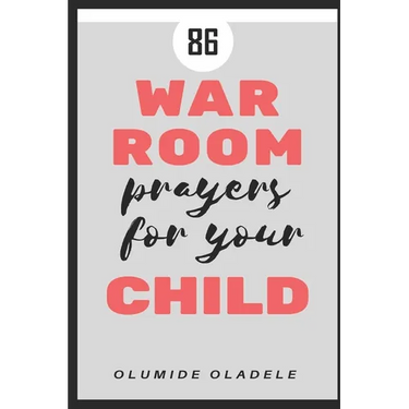 86 War Room Prayers For Your Child