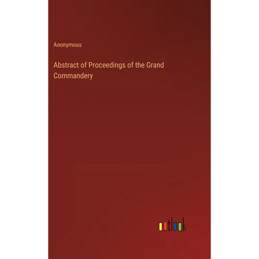 Abstract of Proceedings of the Grand Commandery