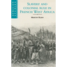 Slavery and Colonial Rule in French West Africa