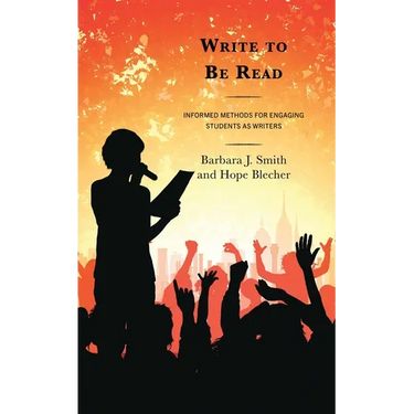 Write to Be Read: Informed Methods for Engaging Students as Writers