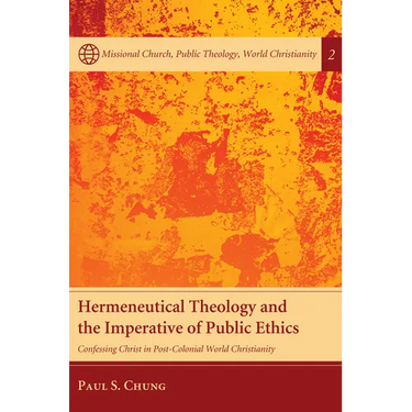 Hermeneutical Theology and the Imperative of Public Ethics: Confessing Christ in Post-Colonial World Christianity