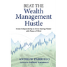 Beat the Wealth Management Hustle: Invest Independently to Grow Savings Faster with Peace of Mind