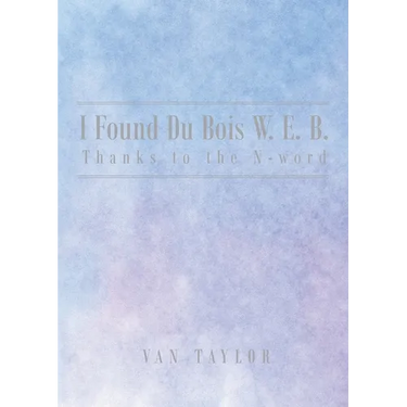 I Found Du Bois W. E. B. Thanks to the N-word
