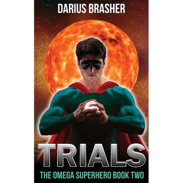 Trials: The Omega Superhero Book Two