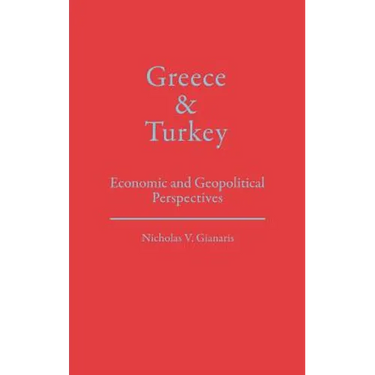 Greece and Turkey: Economic and Geopolitical Perspectives
