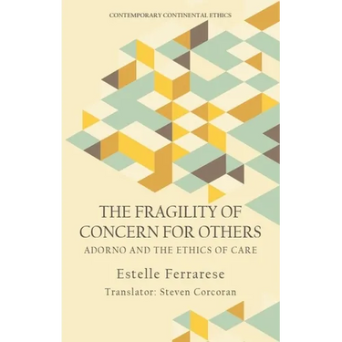 The Fragility of Concern for Others: Adorno and the Ethics of Care