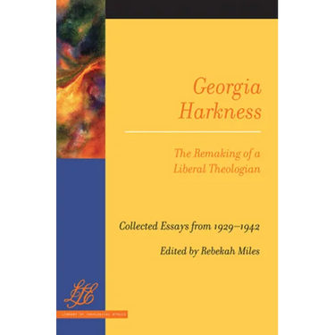 Georgia Harkness: The Remaking of a Liberal Theologian