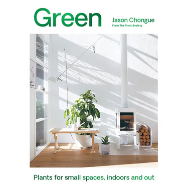 Green: Plants for Small Spaces, Indoors and Out