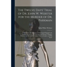 The Twelve Days' Trial of Dr. John W. Webster for the Murder of Dr. Parkman: Comprising the Addresses of the Counsel Engaged, the Examination of the 1