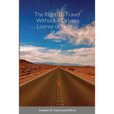 The Right To Travel Without A Drivers License or License Plates: " I Won "