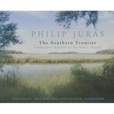 Philip Juras: The Southern Frontier: Landscapes Inspired by Bartram's Travels