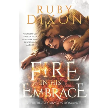 Fire In His Embrace: A Post-Apocalyptic Dragon Romance