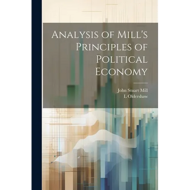 Analysis of Mill's Principles of Political Economy