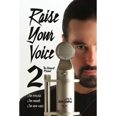 Raise Your Voice 2: The Advanced Manual