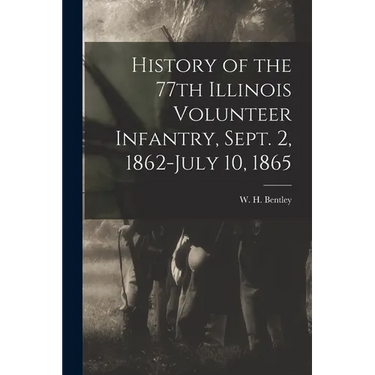 History of the 77th Illinois Volunteer Infantry, Sept. 2, 1862-July 10, 1865