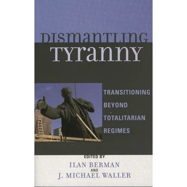 Dismantling Tyranny: Transitioning Beyond Totalitarian Regimes