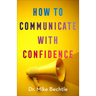How to Communicate with Confidence