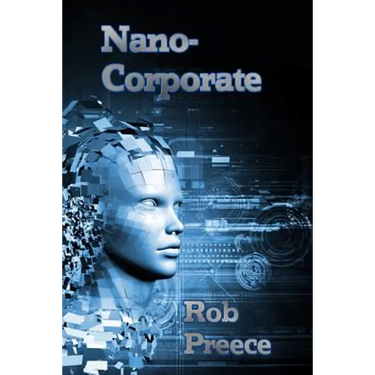NanoCorporate: A Novel of the Near Future