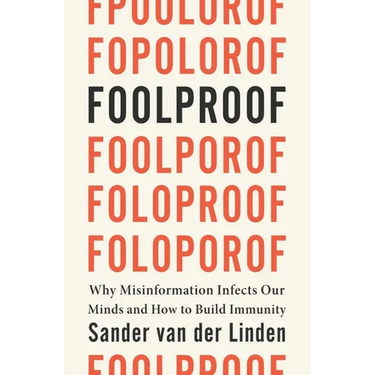 Foolproof: Why Misinformation Infects Our Minds and How to Build Immunity