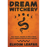Dream Witchery: Folk Magic, Recipes & Spells from South America for Witches & Brujas