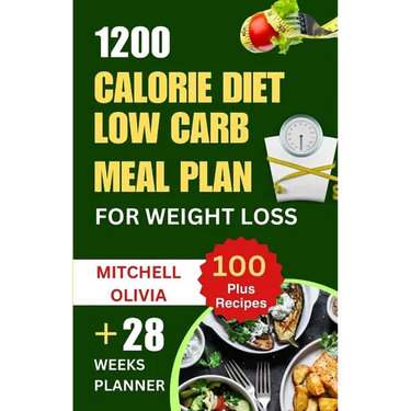 1200 Calorie Diet Low Carb Meal Plan for Weight Loss: Lose weight with High Protein and Low Carb Recipes of Healthy1200 Calorie Diet for Beginners. (Q