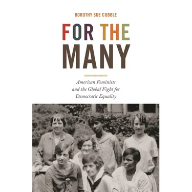For the Many: American Feminists and the Global Fight for Democratic Equality