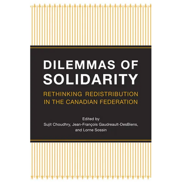 Dilemmas of Solidarity: Rethinking Redistribution in the Canadian Federation