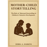 Mother-child Storytelling: The Role of maternal storytelling in Children's Narrative Development