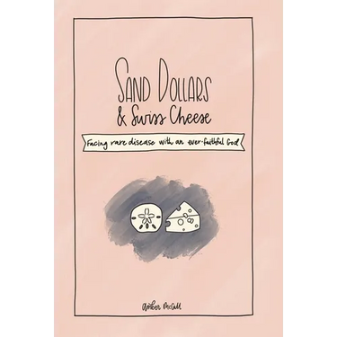 Sand Dollars & Swiss Cheese: Facing Rare Disease with an Ever-Faithful God