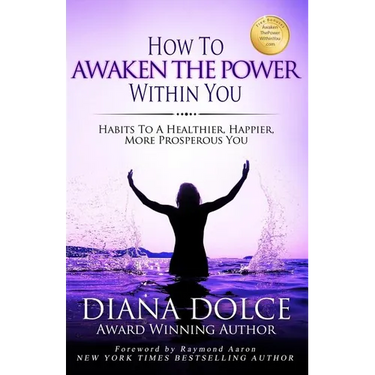 How To Awaken The Power Within You: Habits to a Healthier, Happier, more Prosperous You