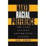 Naked Racial Preference: The Case Against Affirmative Action