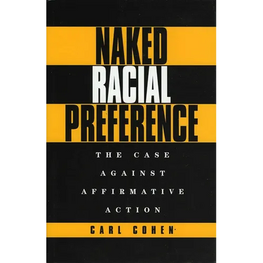 Naked Racial Preference: The Case Against Affirmative Action