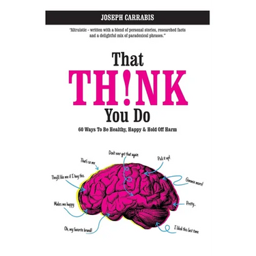 That Th!nk You Do: 60 Ways to Be Healthy, Happy & Hold Off Harm