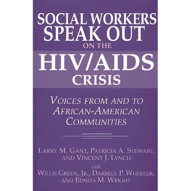 Social Workers Speak Out on the HIV/AIDS Crisis: Voices from and to African-American Communities