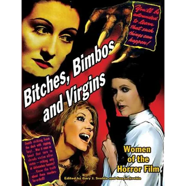 Bitches, Bimbos and Virgins: Women of the Horror Film