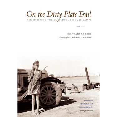 On the Dirty Plate Trail: Remembering the Dust Bowl Refugee Camps