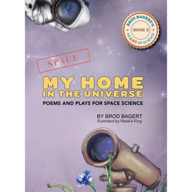 My Home in the Universe: Poems and Plays for Space Science