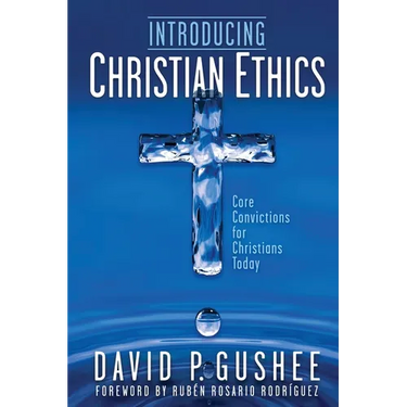 Introducing Christian Ethics: Core Convictions for Christians Today