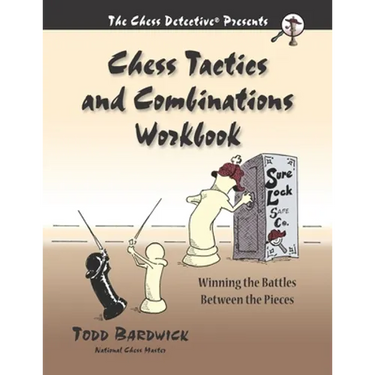 Chess Tactics and Combinations Workbook: Winning the Battles Between the Pieces