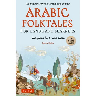 Arabic Folktales for Language Learners: Traditional Stories in Arabic and English (Free Bilingual Online Audio)