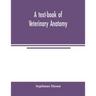 A text-book of veterinary anatomy