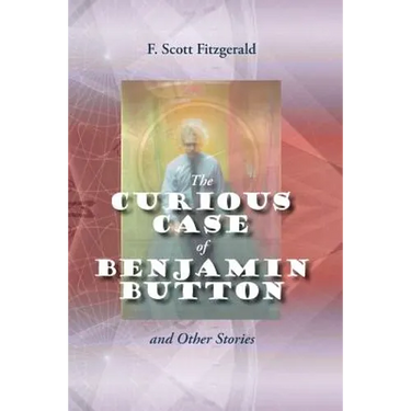 The Curious Case of Benjamin Button and Other Stories