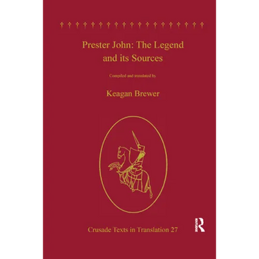 Prester John: The Legend and Its Sources