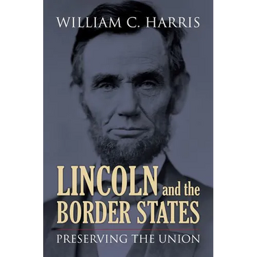 Lincoln and the Border States: Preserving the Union