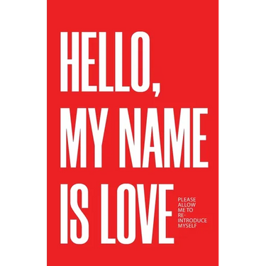 Hello, My Name Is Love: Please Allow Me to Re-Introduce Myself