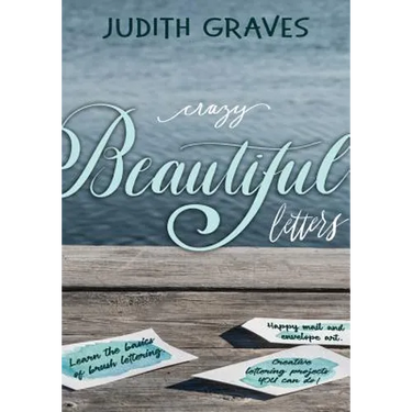 Crazy Beautiful Letters: Learn the basics of brush lettering, happy mail and envelope art with creative lettering art projects YOU can do!