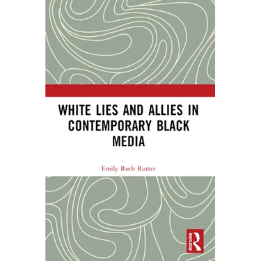 White Lies and Allies in Contemporary Black Media