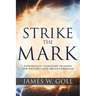 Strike the Mark: Powerfully Targeted Prayers for Victory and Breakthrough