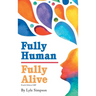 Fully Human / Fully Alive: A Human Model