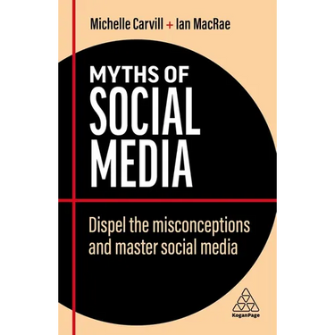 Myths of Social Media: Dispel the Misconceptions and Master Social Media